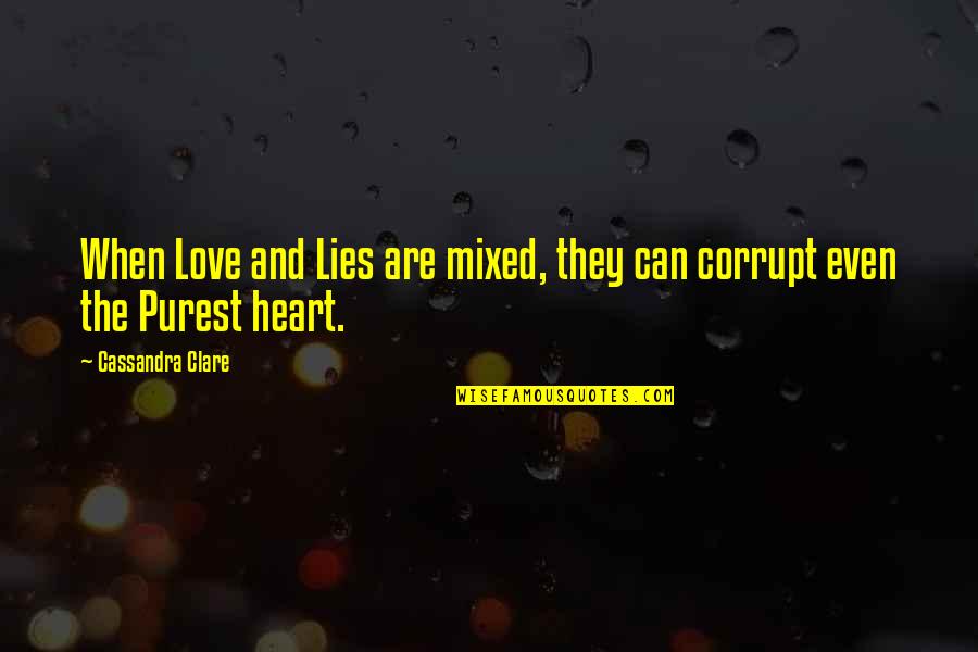 Moon Landing Hoax Quotes By Cassandra Clare: When Love and Lies are mixed, they can Moon Landing Hoax Quotes By Cassandra Clare: When Love and Lies are mixed, they can