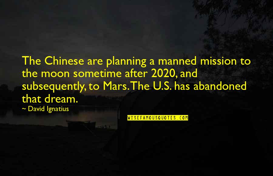 Moon Mission Quotes By David Ignatius: The Chinese are planning a manned mission to