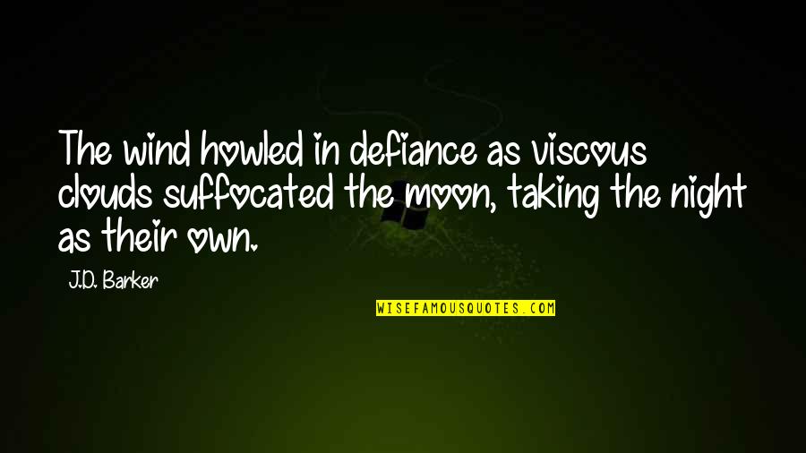 Moon Night Quotes By J.D. Barker: The wind howled in defiance as viscous clouds