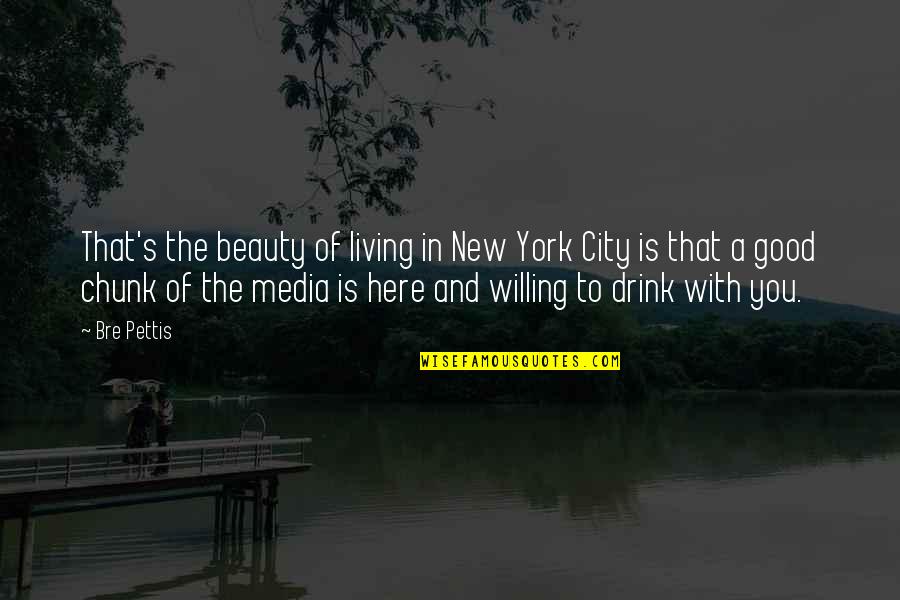 Moon Over Buffalo Quotes By Bre Pettis: That's the beauty of living in New York Moon Over Buffalo Quotes By Bre Pettis: That's the beauty of living in New York