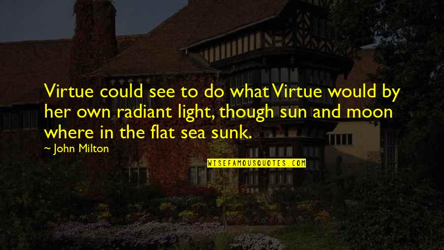 Moon Over The Sea Quotes By John Milton: Virtue could see to do what Virtue would