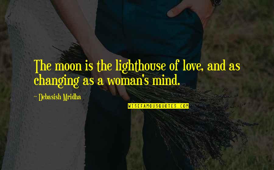 Moon Philosophy Quotes By Debasish Mridha: The moon is the lighthouse of love, and Moon Philosophy Quotes By Debasish Mridha: The moon is the lighthouse of love, and