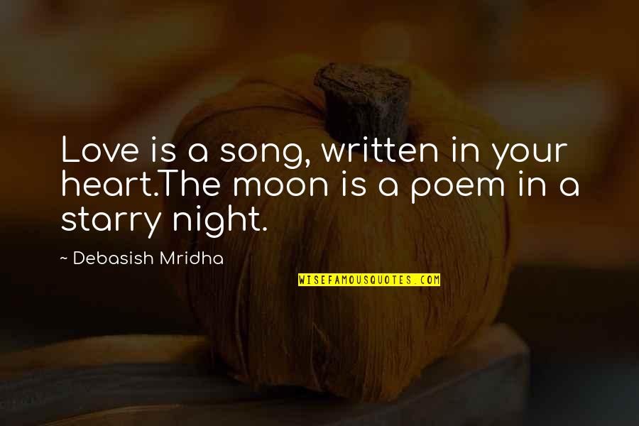 Moon Philosophy Quotes By Debasish Mridha: Love is a song, written in your heart.The