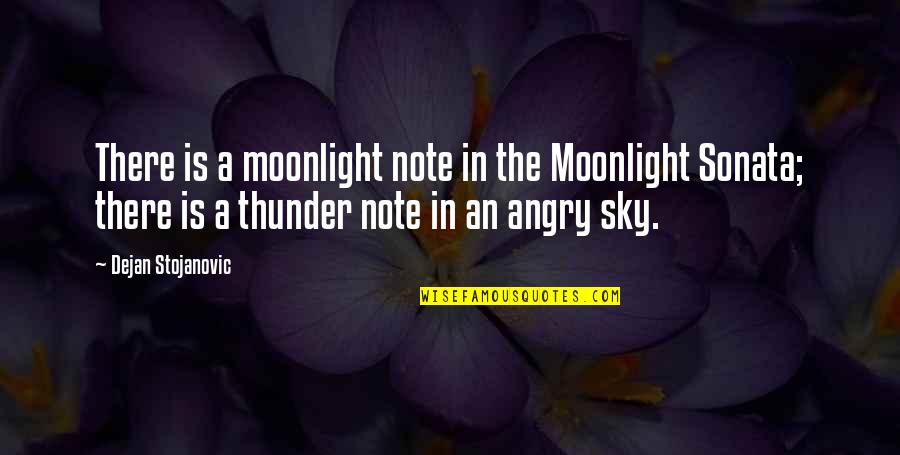 Moon Philosophy Quotes By Dejan Stojanovic: There is a moonlight note in the Moonlight Moon Philosophy Quotes By Dejan Stojanovic: There is a moonlight note in the Moonlight