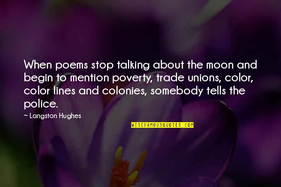 Moon Poems Quotes By Langston Hughes: When poems stop talking about the moon and Moon Poems Quotes By Langston Hughes: When poems stop talking about the moon and