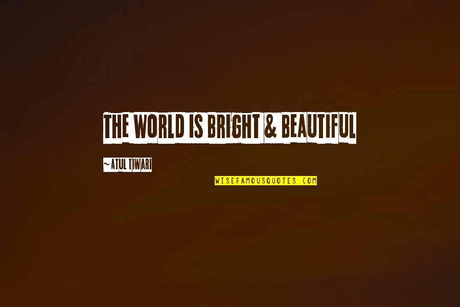 Moon Proverbs Quotes By Atul Tiwari: The World is Bright & Beautiful Moon Proverbs Quotes By Atul Tiwari: The World is Bright & Beautiful