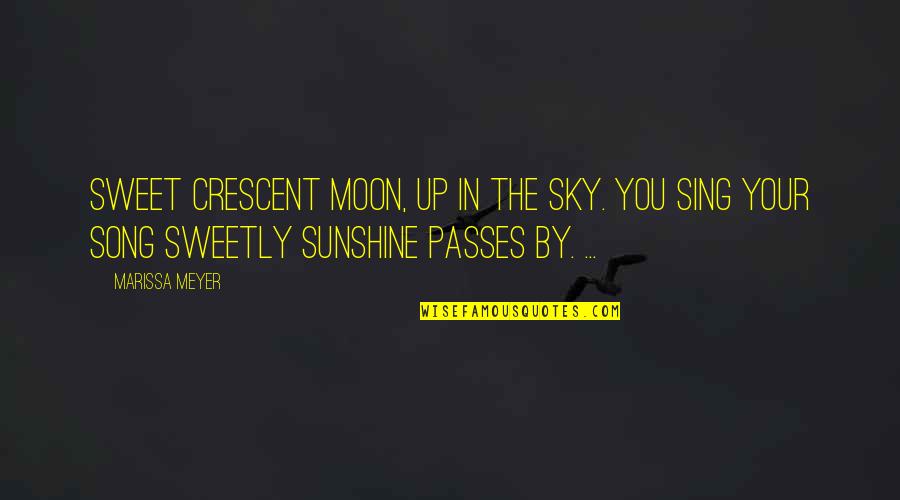 Moon Sky Quotes By Marissa Meyer: Sweet crescent moon, up in the sky. You