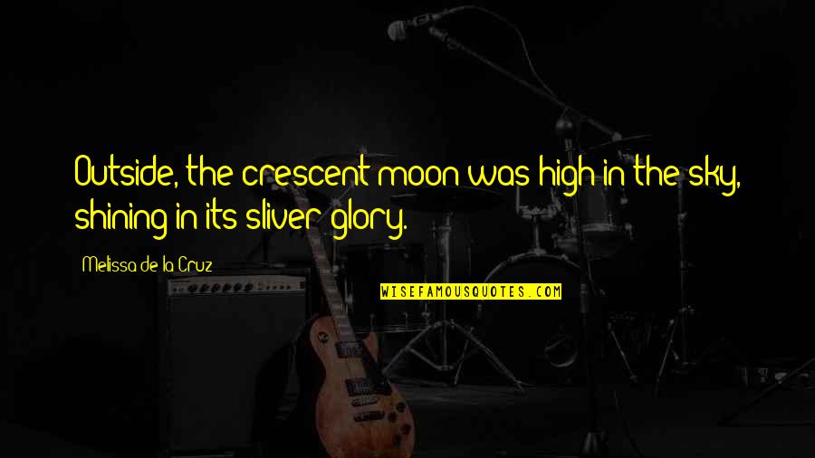 Moon Sky Quotes By Melissa De La Cruz: Outside, the crescent moon was high in the