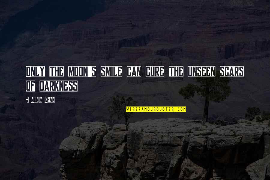 Moon Smile Quotes By Munia Khan: Only the moon's smile can cure the unseen