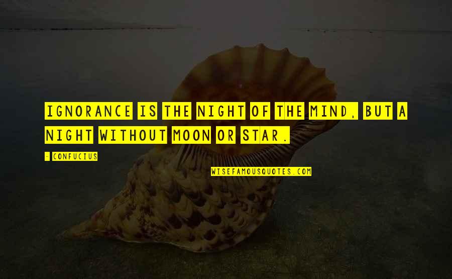 Moon Star Quotes By Confucius: Ignorance is the night of the mind, but