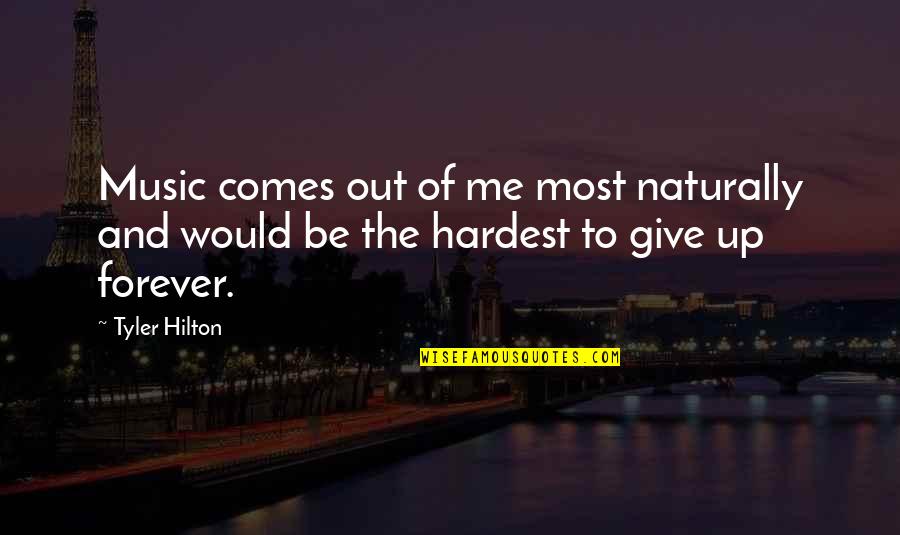 Moon Swords Quotes By Tyler Hilton: Music comes out of me most naturally and