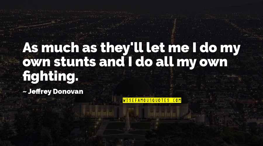 Moon Tarot Quotes By Jeffrey Donovan: As much as they'll let me I do