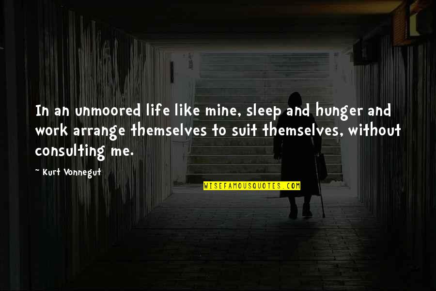 Moon Tide Quotes By Kurt Vonnegut: In an unmoored life like mine, sleep and Moon Tide Quotes By Kurt Vonnegut: In an unmoored life like mine, sleep and