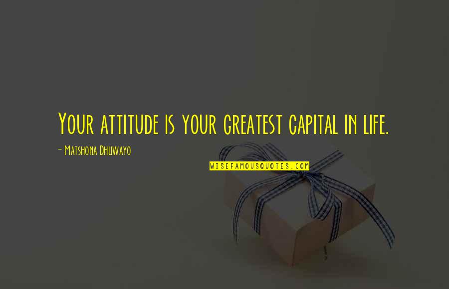 Moon Tumblr Quotes By Matshona Dhliwayo: Your attitude is your greatest capital in life.