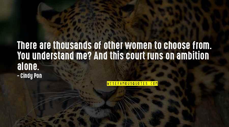 Moonbeams Quotes By Cindy Pon: There are thousands of other women to choose