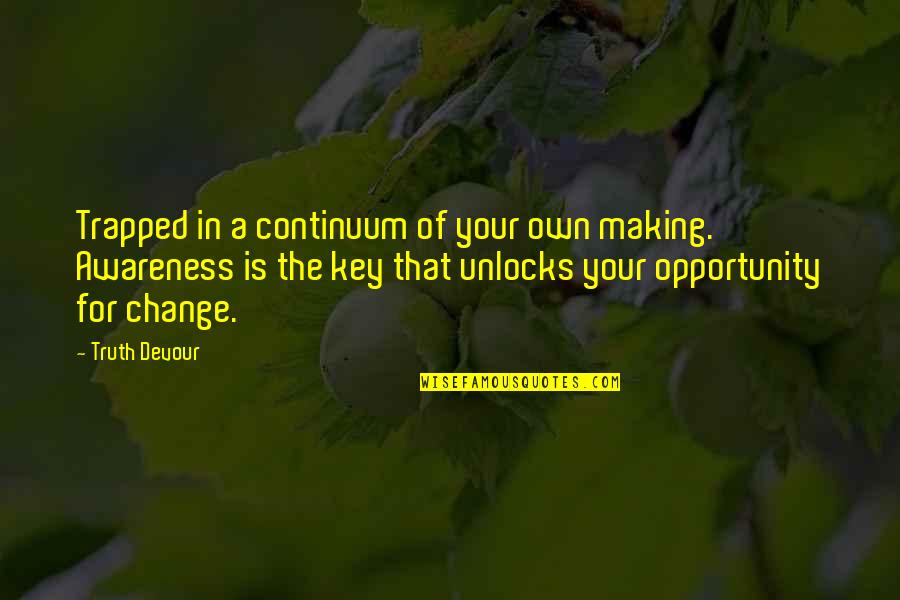 Moonburn Quotes By Truth Devour: Trapped in a continuum of your own making. Moonburn Quotes By Truth Devour: Trapped in a continuum of your own making.