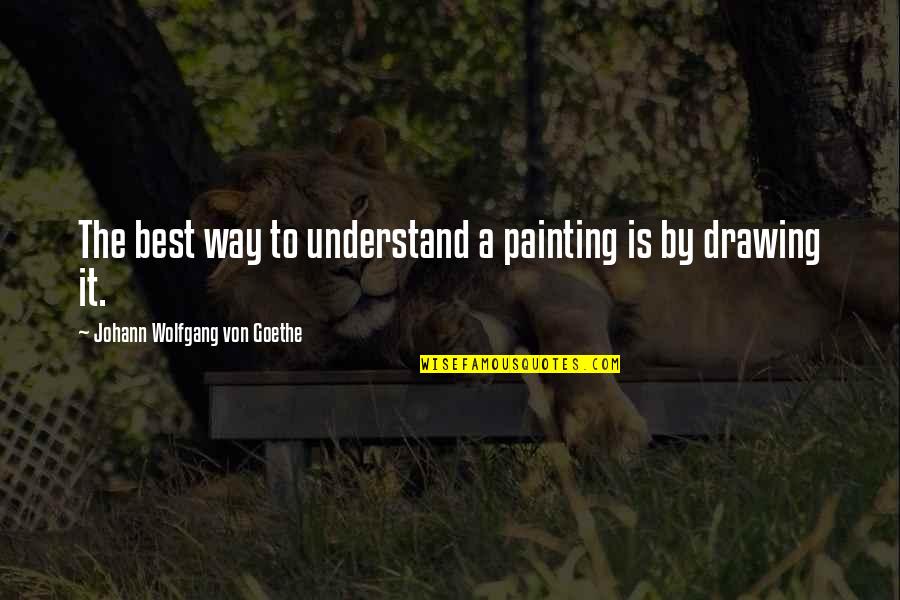 Moondancer Quotes By Johann Wolfgang Von Goethe: The best way to understand a painting is Moondancer Quotes By Johann Wolfgang Von Goethe: The best way to understand a painting is
