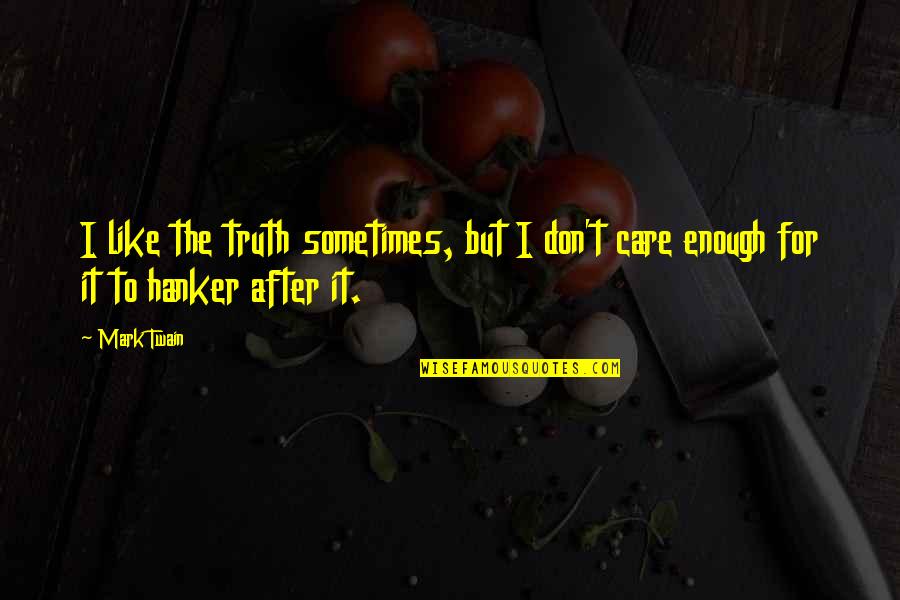 Moondoggie Quotes By Mark Twain: I like the truth sometimes, but I don't