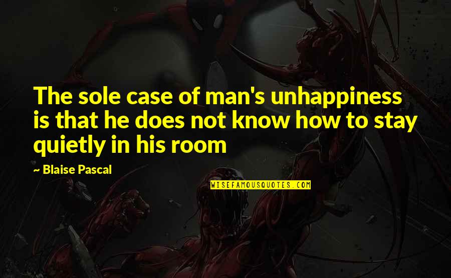 Moonglow Book Quotes By Blaise Pascal: The sole case of man's unhappiness is that