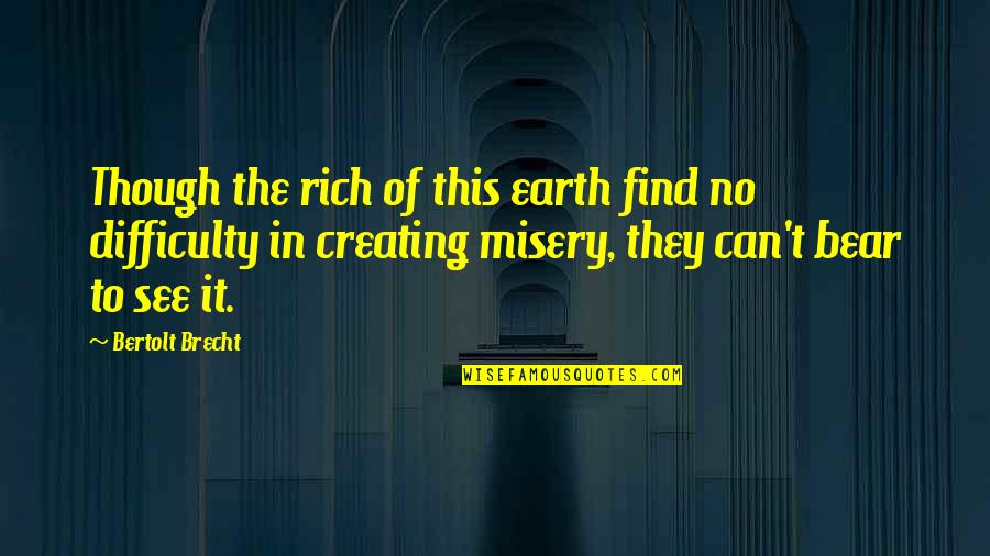 Moonh Quotes By Bertolt Brecht: Though the rich of this earth find no