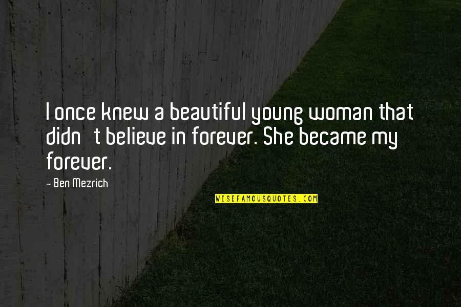 Moonies Cedar Quotes By Ben Mezrich: I once knew a beautiful young woman that Moonies Cedar Quotes By Ben Mezrich: I once knew a beautiful young woman that