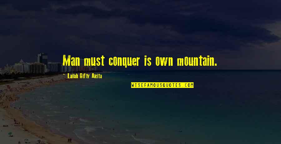 Mooning Quotes By Lailah Gifty Akita: Man must conquer is own mountain.