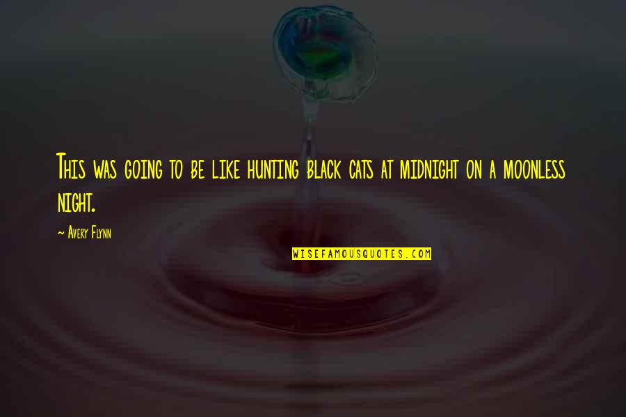 Moonless Quotes By Avery Flynn: This was going to be like hunting black