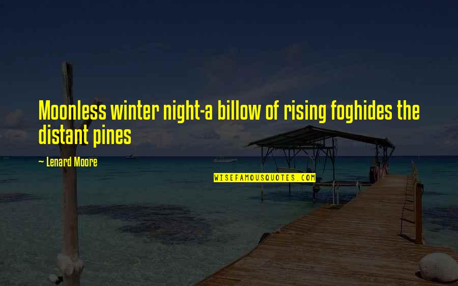 Moonless Quotes By Lenard Moore: Moonless winter night-a billow of rising foghides the