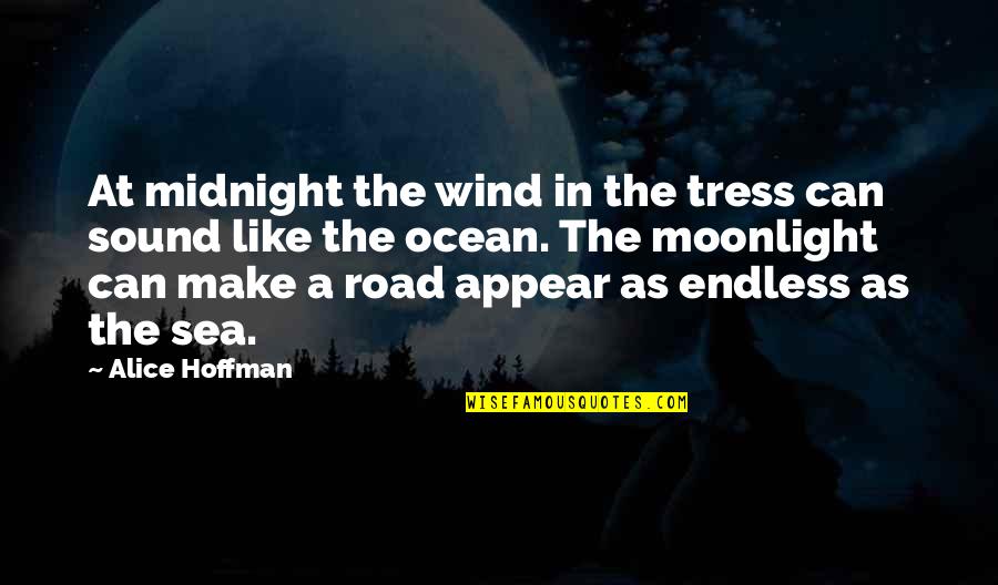Moonlight And Sea Quotes By Alice Hoffman: At midnight the wind in the tress can Moonlight And Sea Quotes By Alice Hoffman: At midnight the wind in the tress can