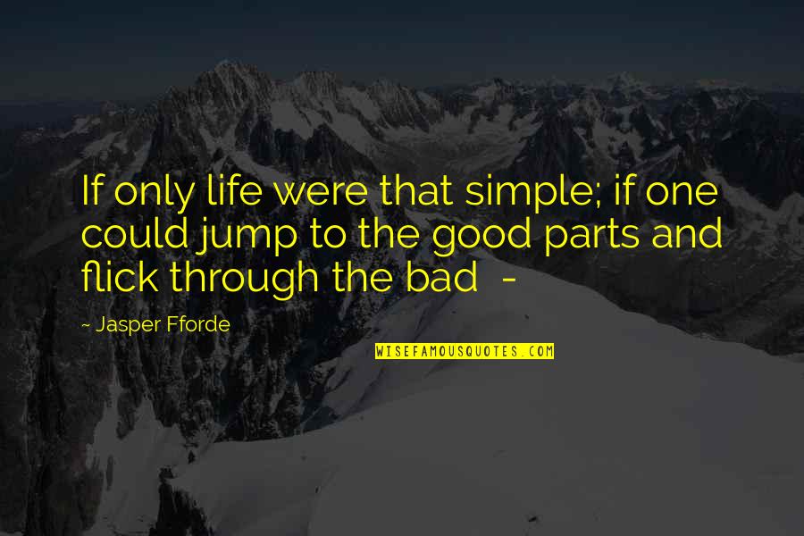 Moonlight Life Quotes By Jasper Fforde: If only life were that simple; if one