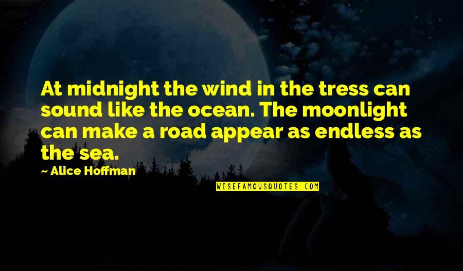 Moonlight Ocean Quotes By Alice Hoffman: At midnight the wind in the tress can Moonlight Ocean Quotes By Alice Hoffman: At midnight the wind in the tress can