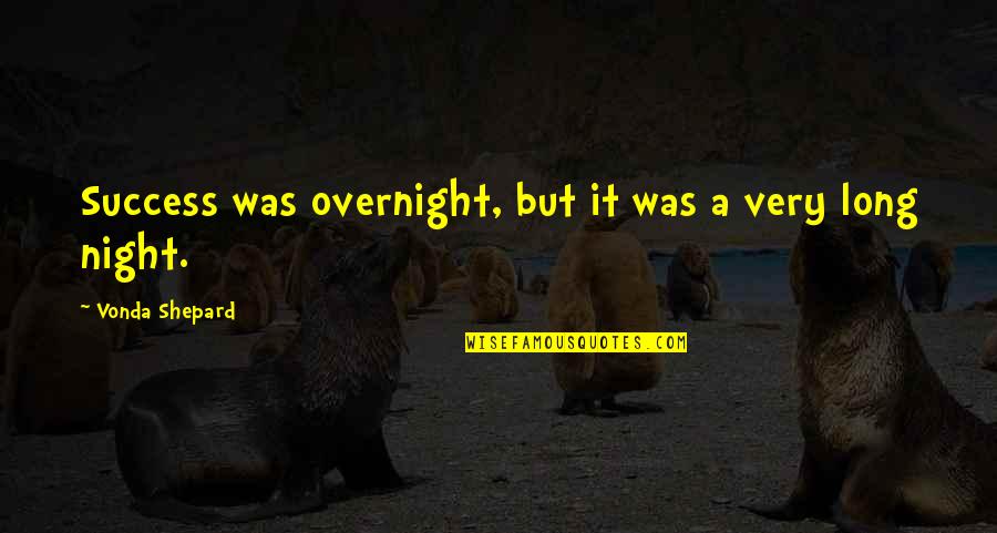 Moonlight Shadow Quotes By Vonda Shepard: Success was overnight, but it was a very