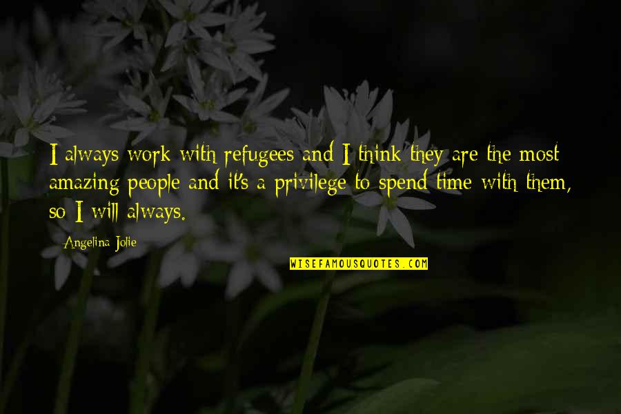 Moonlighter Quotes By Angelina Jolie: I always work with refugees and I think