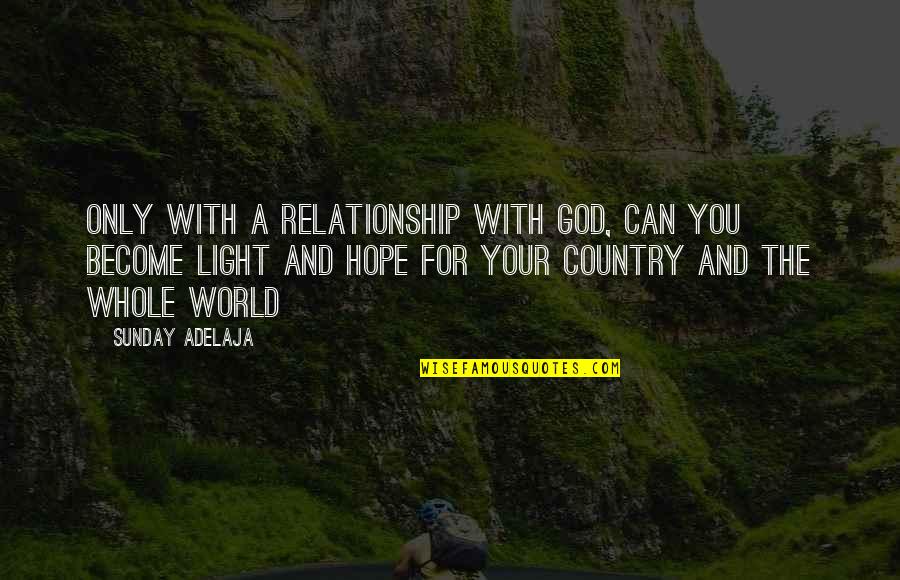 Moonlighting David Addison Quotes By Sunday Adelaja: Only with a relationship with God, can you