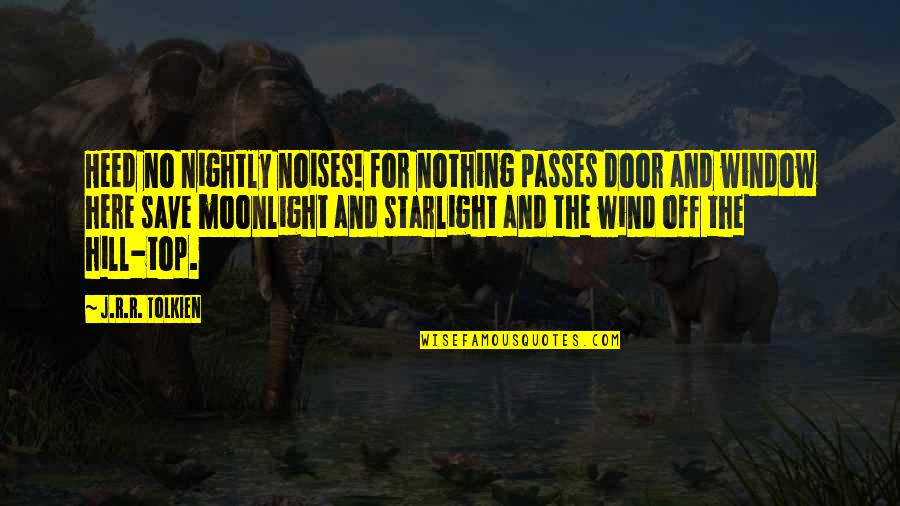 Moonlight's Quotes By J.R.R. Tolkien: Heed no nightly noises! for nothing passes door
