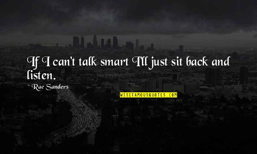 Moonmoon Twitch Quotes By Rae Sanders: If I can't talk smart I'll just sit Moonmoon Twitch Quotes By Rae Sanders: If I can't talk smart I'll just sit