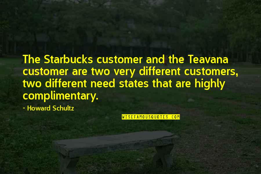 Moonnight Quotes By Howard Schultz: The Starbucks customer and the Teavana customer are