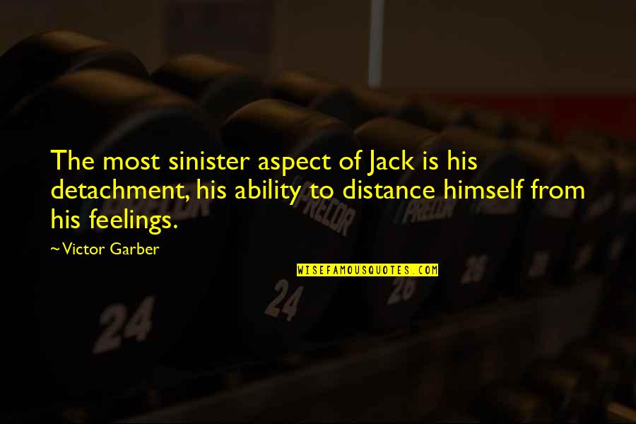 Moonpie Dog Quotes By Victor Garber: The most sinister aspect of Jack is his Moonpie Dog Quotes By Victor Garber: The most sinister aspect of Jack is his