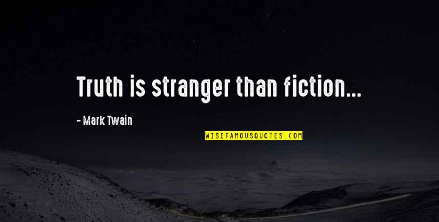 Moonpig Love Quotes By Mark Twain: Truth is stranger than fiction...