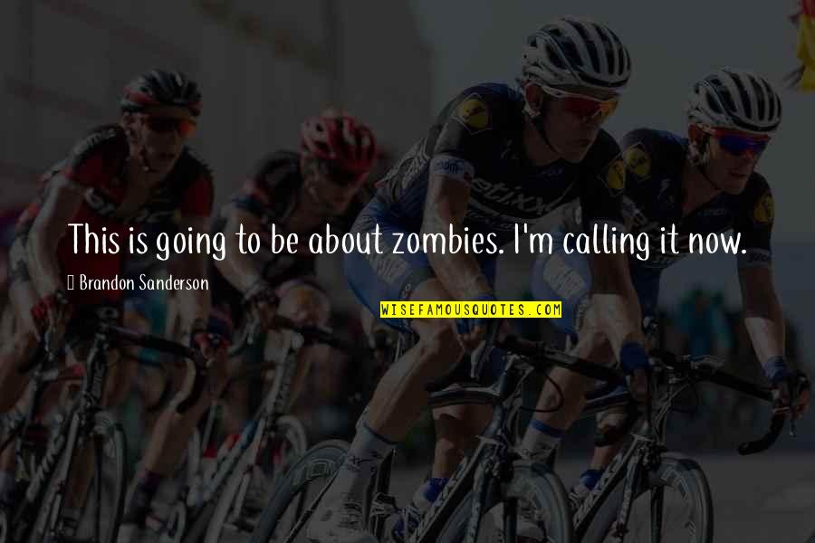 Moonraker Battle Quotes By Brandon Sanderson: This is going to be about zombies. I'm Moonraker Battle Quotes By Brandon Sanderson: This is going to be about zombies. I'm