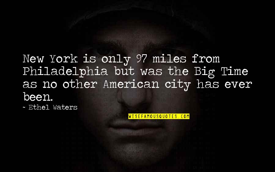 Moonrise Kingdom Edward Norton Quotes By Ethel Waters: New York is only 97 miles from Philadelphia Moonrise Kingdom Edward Norton Quotes By Ethel Waters: New York is only 97 miles from Philadelphia