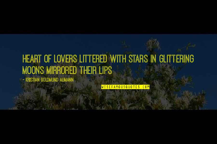 Moons And Love Quotes By Kristian Goldmund Aumann: Heart of lovers Littered with stars In glittering
