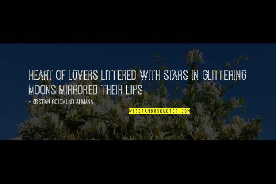 Moons And Stars Quotes By Kristian Goldmund Aumann: Heart of lovers Littered with stars In glittering