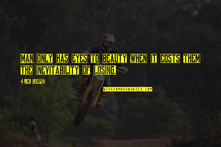 Moonshiners Popcorn Quotes By J.M. Campos: Man only has eyes to beauty when it