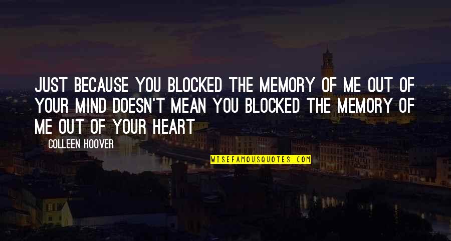 Moonskincream Quotes By Colleen Hoover: Just because you blocked the memory of me