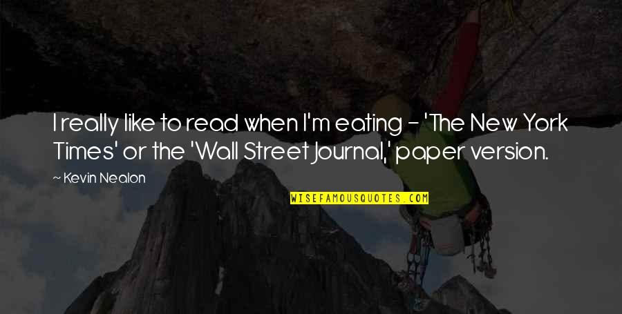 Moonskincream Quotes By Kevin Nealon: I really like to read when I'm eating Moonskincream Quotes By Kevin Nealon: I really like to read when I'm eating