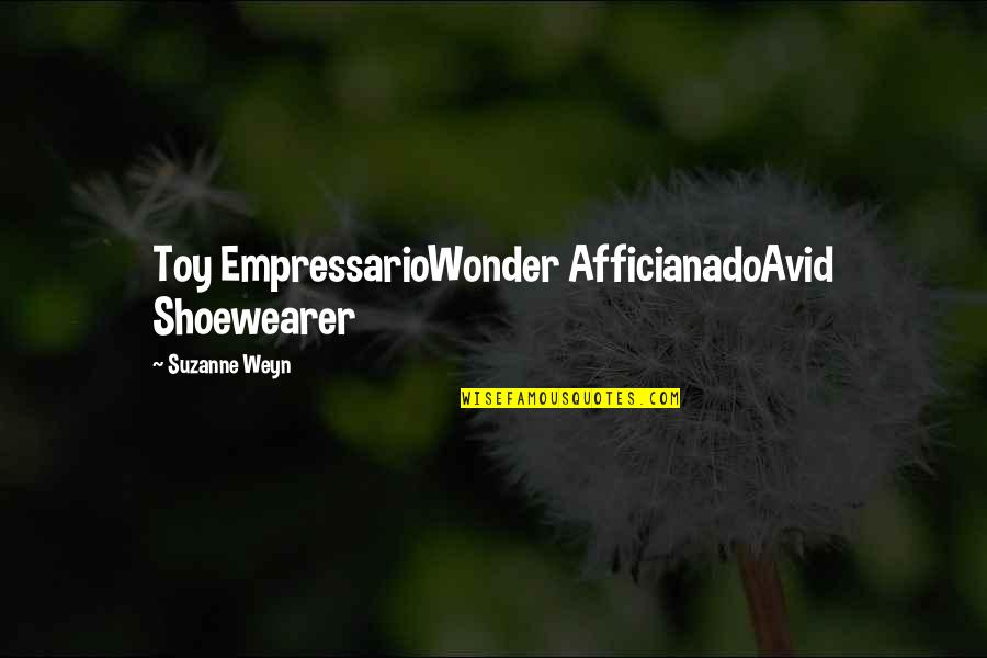 Moonskins Quotes By Suzanne Weyn: Toy EmpressarioWonder AfficianadoAvid Shoewearer Moonskins Quotes By Suzanne Weyn: Toy EmpressarioWonder AfficianadoAvid Shoewearer