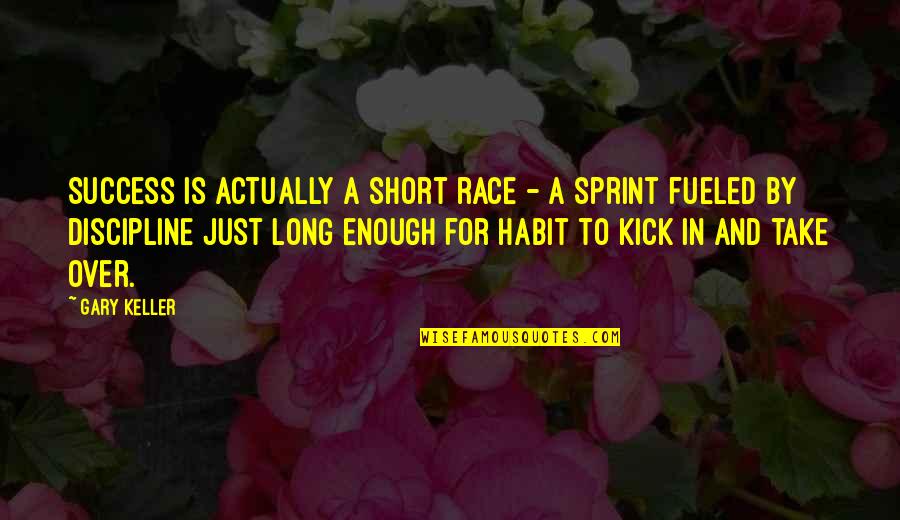 Moonstruck Quotes By Gary Keller: Success is actually a short race - a Moonstruck Quotes By Gary Keller: Success is actually a short race - a