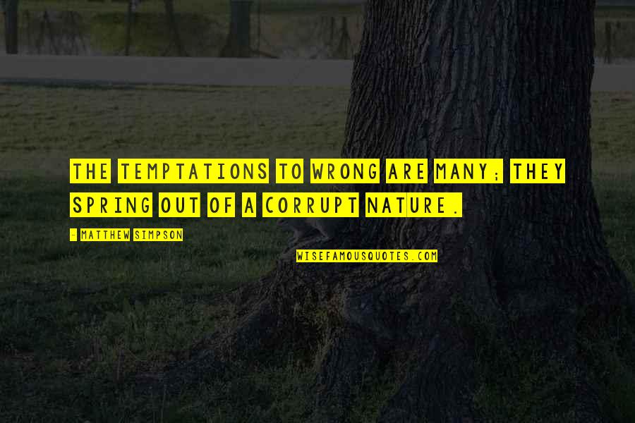 Moonstruck Quotes By Matthew Simpson: The temptations to wrong are many; they spring Moonstruck Quotes By Matthew Simpson: The temptations to wrong are many; they spring