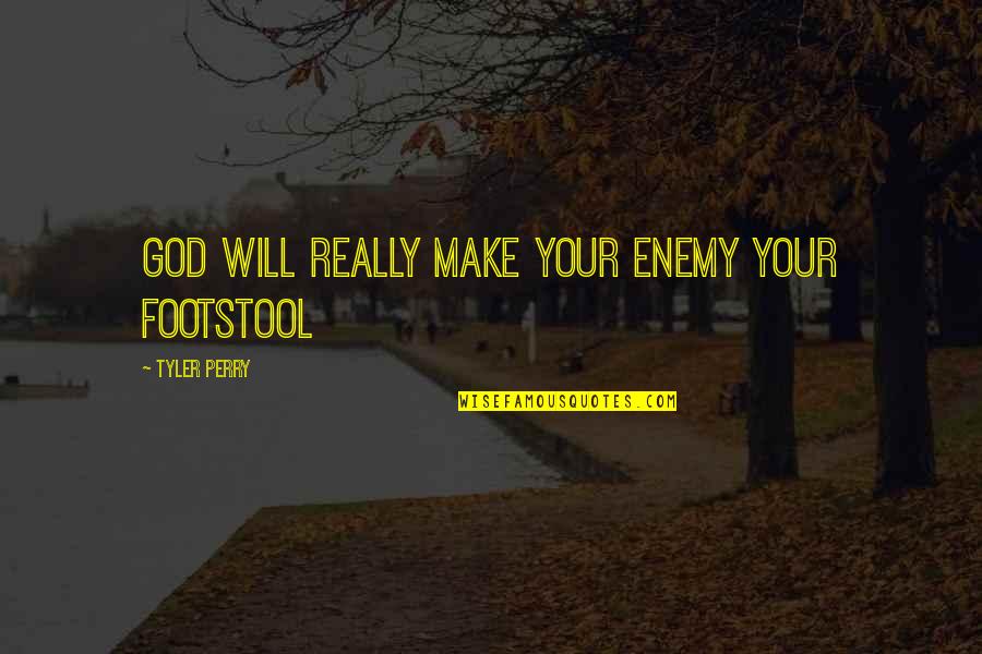 Moonstruck Star Quotes By Tyler Perry: God will really make your enemy your footstool Moonstruck Star Quotes By Tyler Perry: God will really make your enemy your footstool